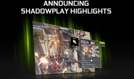NVIDIA ShadowPlay Highlights покажет лучшие игровые моменты
